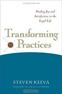 Transforming Practices: Finding Joy and Satisfaction in the Legal Life