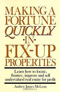 Making A Fortune Quickly In Fix-Up Properties