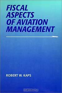 Fiscal Aspects of Aviation Management (Southern Illinois University Press Series in Aviation Manage)