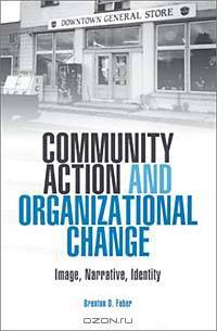 Community Action and Organizational Change: Image, Narrative, Identity