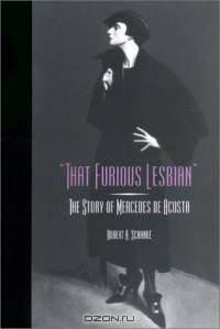 That Furious Lesbian: The Story of Mercedes De Acosta (Theater in the Americas)