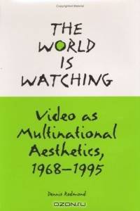 The World Is Watching: Video As Multinational Aesthetics, 1968-1995