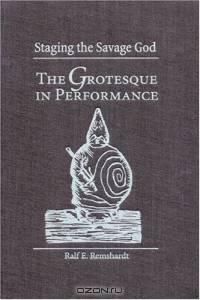 Staging the Savage God: The Grotesque in Performance