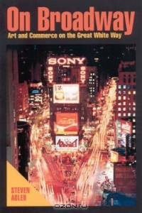 On Broadway: Art and Commerce on the Great White Way