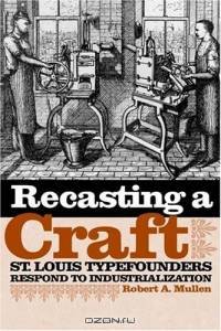 Recasting A Craft: St. Louis Typefounders Respond To Industrialization