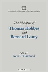 The Rhetorics of Thomas Hobbes and Bernard Lamy (Landmarks in Rhetoric and Public Address)