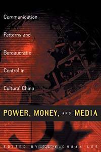 Power, Money, and Media: Communication Patterns and Bureaucratic Control in Cultural China (Media Topographies)