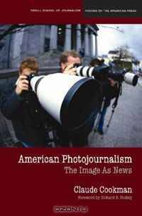 American Photojournalism: Motivations and Meanings (Medill Visions of the American Press)