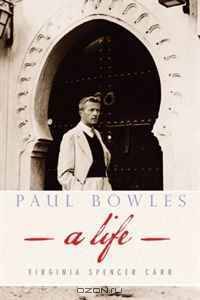 Paul Bowles: A Life