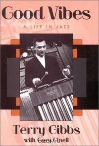 Good Vibes: A Life in Jazz : A Life in Jazz (Studies in Jazz Series)
