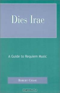 Dies Irae: A Guide to Requiem Music : A Guide to Requiem Music