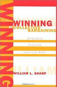 Winning at Collective Bargaining: Strategies Everyone Can Live With