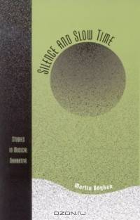 Silence and Slow Time: Studies in Musical Narrative : Studies in Musical Narrative