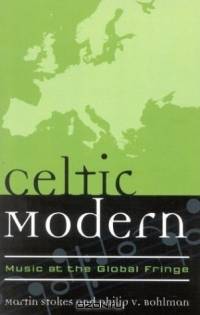 Celtic Modern: Music at the Global Fringe : Music at the Global Fringe (Europea, No. 1)