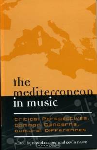 The Mediterranean in Music: Critical Perspectives, Common Concerns, Cultural Differences : Critical Perspectives, Common Concerns, Cultural Differences (Europea: Ethnomusicologis and Modernities)