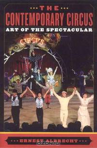 The Contemporary Circus: Art of the Spectacular