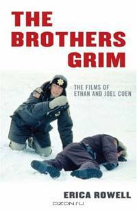 The Brothers Grim: The Films of Ethan and Joel Coen