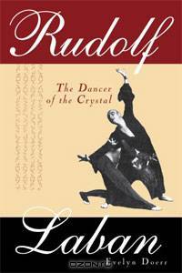 Rudolf Laban: The Dancer of the Crystal