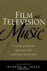 Film and Television Music: A Guide to Books, Articles, and Composer Interviews