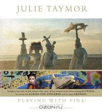 Julie Taymor: Playing with Fire