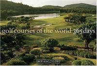 Golf Courses of the World: 365 Days