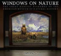 Windows on Nature: The Great Habitat Dioramas of the American Museum of Natural History