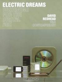 V&A Contemporary: Electric Dreams : Designing for the Digital Age (V & a Contemporary Series)