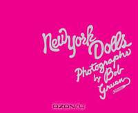 New York Dolls: Photographs by Bob Gruen