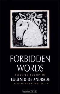 Forbidden Words: Selected Poetry of Eugenio de Andrade