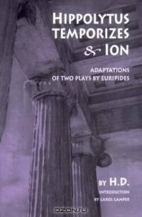 Hippolytus Temporizes & Ion: Adaptations from Euripides