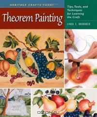 Theorem Painting: Tips, Tools, and Techniques for Learning the Craft (Heritage Crafts) (Heritage Crafts Today)