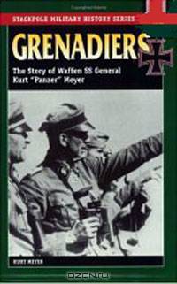 Grenadiers: The Story Of Waffen SS General Kurt 