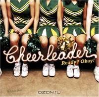 Cheerleader: Ready? Okay!
