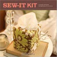 Sew-It Kit: 15 Simple and Stylish Sewing Projects for the Home
