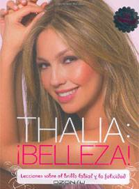 Thalia: !Belleza! (Spanish): Lecciones sobre el lapiz labial y la felicidad