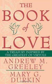 The Book of Love: A Treasury Inspired By The Greatest of Virtues