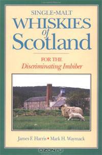 Single-Malt Whiskies of Scotland: For the Discriminating Imbiber