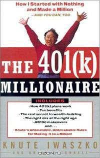 The 401(K) Millionaire: How I Started with Nothing and Made a Million and You Can, Too