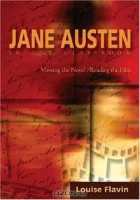 Jane Austen in the Classroom: Viewing the Novel/Reading the Film