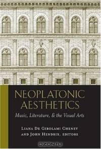 Neoplatonic Aesthetics: Music, Literature, & the Visual Arts