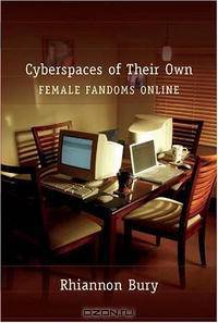 Cyberspaces Of Their Own: Female Fandoms Online (Digital Formations, V. 25)