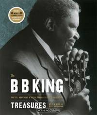 The B. B. King Treasures : Photos, Mementos & Music from B. B. King