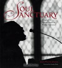 Soul Sanctuary: Images of the African American Worship Experience