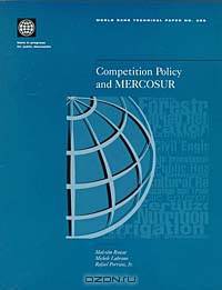 Competition Policy and Mercosur (World Bank Technical Paper, No 385)