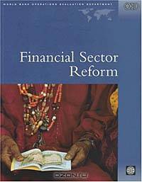Financial Sector Reform: A Review of World Bank Assistance (World Bank Operations Evaluation Study)