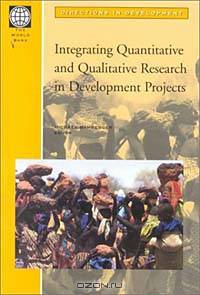 Integrating Quantitative and Qualitative Research in Development Projects (Directions in Development (Washington, D.C.).)