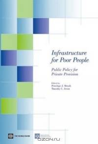 Infrastructure for Poor People: Public Policy for Private Provision
