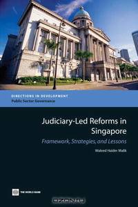 Judiciary-Led Reforms in Singapore: Framework, Strategies, and Lessons (World Bank Technical Paper) (World Bank Technical Paper)