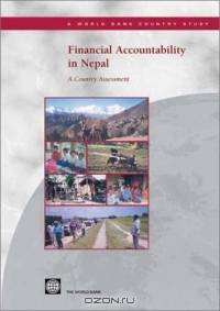Financial Accountability in Nepal: A Country Assessment (World Bank Country Study)