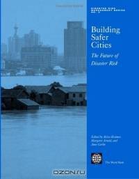 Building Safer Cities: The Future of Disaster Risk (Disaster Risk Management, 3)